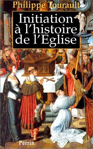 Philippe Tourault Initiation À L'Histoire De L'Église