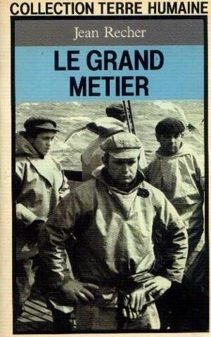 Jean Recher Le Grand Métier : Journal D'Un Capitaine De Pêche De Fécamp (Presses Pocket)