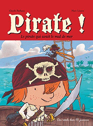 Claude Bathany Pirate ! T1: Le Pirate Qui Avait Le Mal De Mer