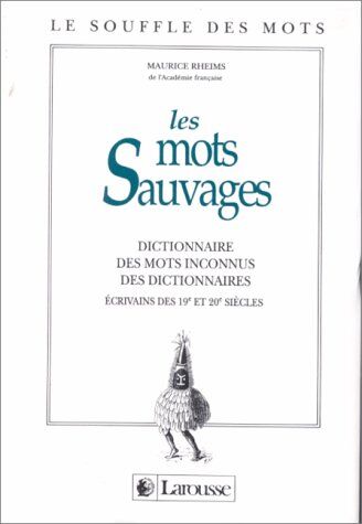 Maurice Rheims L'Insolite. Dictionnaire Des Mots Sauvages Des Écrivains Des 19ème Et 20ème Siècles (Le Souffle Des Mots)