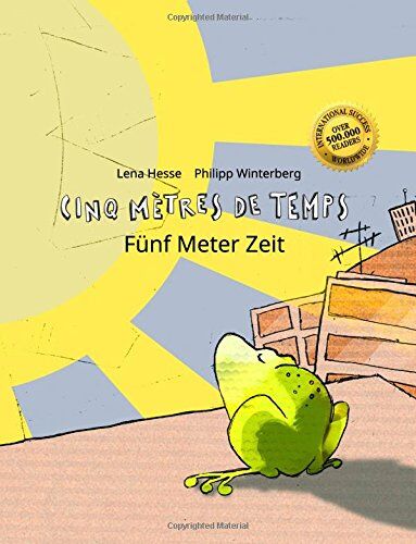 Philipp Winterberg Cinq Mètres De Temps/fünf Meter Zeit: Un Livre D'Images Pour Les Enfants (Edition Bilingue Français-Allemand)
