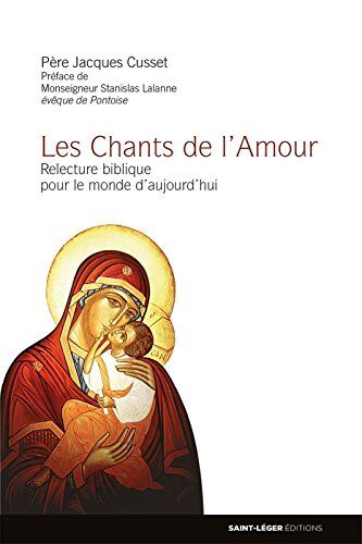Jacques Cusset Les Chants De L'Amour: Relecture Biblique Pour Le Monde D'Aujourd'Hui