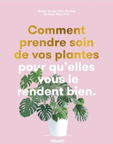 Erin Harding Comment Prendre Soin De Vos Plantes Pour Qu'Elles Vous Le Re: Pour Qu'Elles Vous Le Rendent Bien