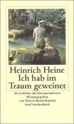 Heinrich Heine Ich Hab Im Traum Geweinet: 44 Gedichte Mit Interpretationen (Insel Taschenbuch)