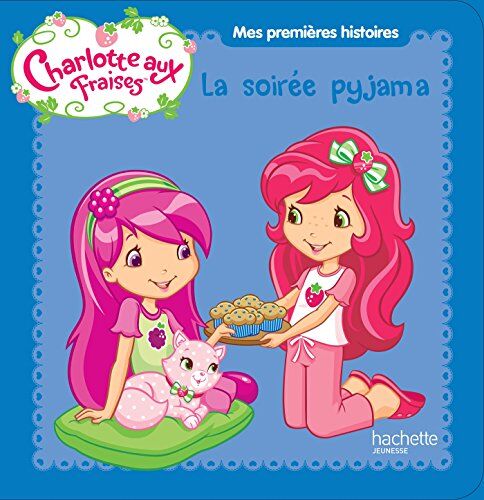 Charlotte Aux Fraises : La Soirée Pyjama