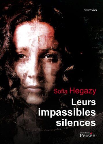 Hegazy Sofia Leurs Impassibles Silences