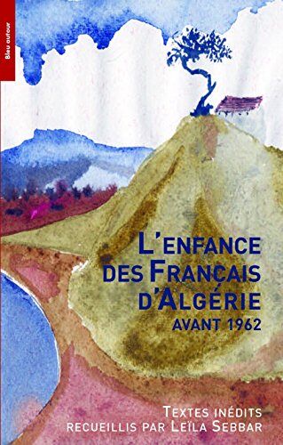 Leïla Sebbar L'Enfance Des Français D'Algérie Avant 1962