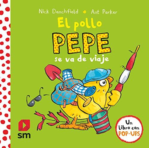 Nick Denchfield El Pollo Pepe Se Va De Viaje (El Pollo Pepe Y Sus Amigos)