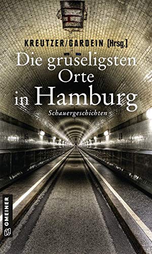 Lutz Kreutzer Die Gruseligsten Orte In Hamburg: Schauergeschichten (Gruselige Orte) (Kriminalromane Im Gmeiner-Verlag)