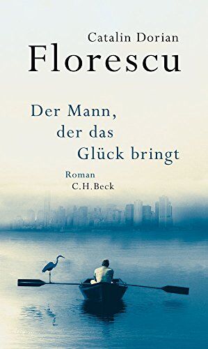 Florescu, Catalin Dorian Der Mann, Der Das Glück Bringt: Roman