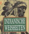 Foto Edward S. Curtis Indianische Weisheiten