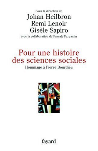 Johan Heilbron Pour Une Histoire Des Sciences Sociales : Hommage À Pierre Bourdieu (Litt.Gene.)