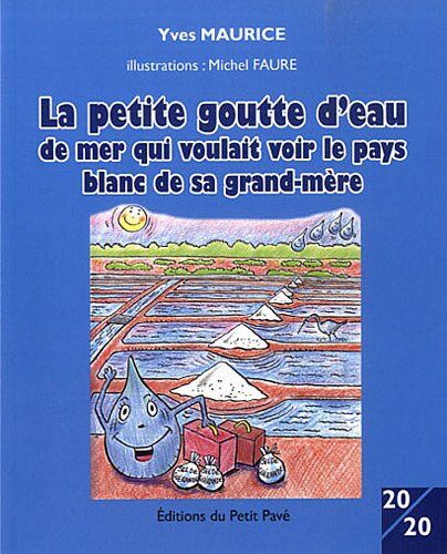 Yves Maurice La Petite Goutte D'Eau De Mer Qui Voulait Voir Le Pays Blanc De Sa Grand-Mère