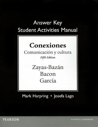 Eduardo Zayas-Bazan Answer Key For The Student Activities Manual For Conexiones: Comunicacion Y Cultura