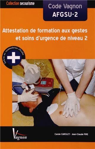 Carole Carolet Code Vagnon Afgsu-2 : Attestation De Formation Aux Gestes Et Soins D'Urgence De Niveau 2