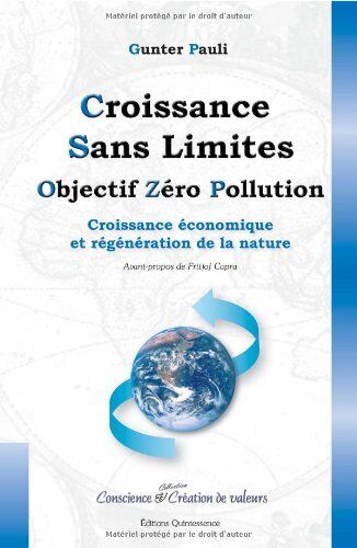 Gunter Pauli Croissance Sans Limites : Objectif Zéro Pollution - Croissance Économique Et Régénération De La Nature