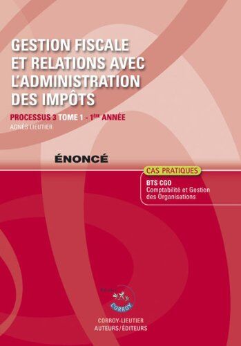 Gestion Fiscale Et Relations Avec L'Administration Des Impots T1 Enonce. Processus 3 Du Bts Cgo 1re