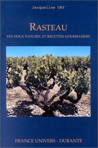 Jacqueline Ury Rasteau - Vin Doux Naturel Et Recettes Gourmandes (Gastronomie)