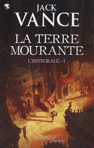 Jack Vance La Terre Mourante, L'Intégrale Tome 1 : Un Monde Magique ; Cugel L'Astucieux