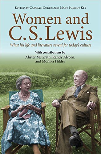 Carolyn Curtis Women And C.S. Lewis: What His Life And Literature Reveal For Today'S Culture
