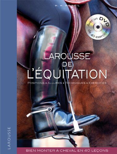 Hollie McNeil Larousse De L'Équitation : Positions, Allures, Techniques, Exercices (1dvd)