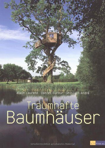 Alain Laurens Traumhafte Baumhäuser