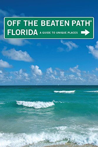 Gleasner, Diana C. Off The Beaten Path Florida: A Guide To Unique Places