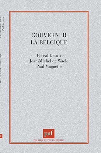 Pascal Delwit Gouverner La Belgique: Clivages Et Compromis Dans Une Société Complexe