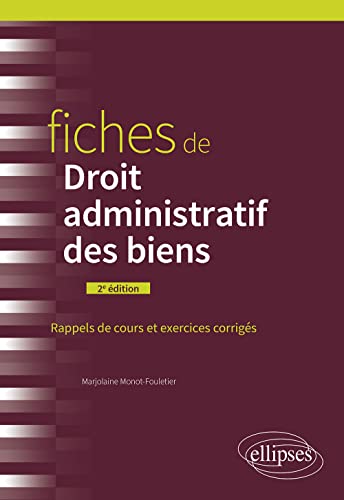 Marjolaine Monot-Fouletier Fiches De Droit Administratif Des Biens: Rappels De Cours Et Exercices Corrigés