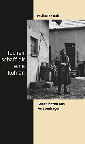 Bok, Pauline de Jochen, Schaff Dir Eine Kuh An: Geschichten Aus Fürstenhagen