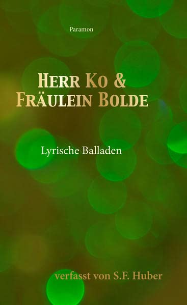 S.F. Huber Herr Ko Und Fräulein Bolde: Lyrische Balladen