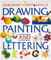 Anna Claybourne The Usborne Book Of Drawing, Painting And Lettering (Usborne First Skills)