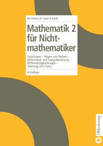 Manfred Precht Mathematik 2 Für Nichtmathematiker: Funktionen - Folgen Und Reihen - Differential- Und Integralrechnung - Differentialgleichungen - Ordnung Und Chaos