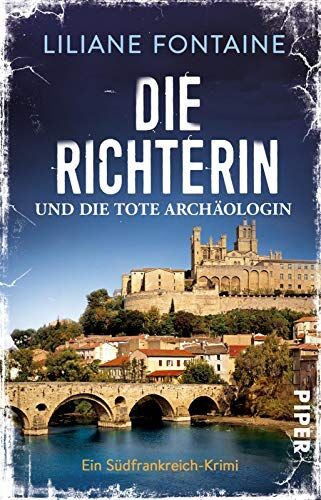 Liliane Fontaine Die Richterin Und Die Tote Archäologin: Ein Südfrankreich-Krimi (Ein Fall Für Mathilde De Boncourt, Band 2)