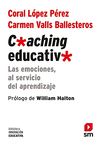 Coral López Pérez Coaching Educativo: Las Emociones, Al Servicio Del Aprendizaje (Biblioteca Innovación Educativa, Band 3)