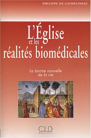 Cathelineau, Philippe de Eglise Et Les Realites Biomedicales (Societe)