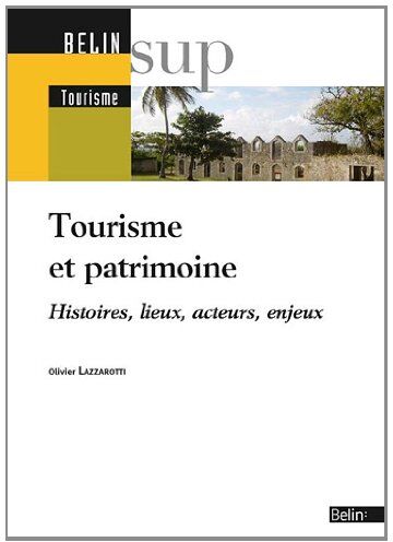 Olivier Lazzarotti Tourisme Et Patrimoine - Histoires, Lieux, Acteurs, Enjeux