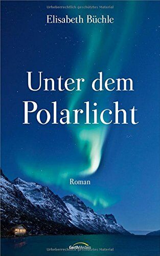 Elisabeth Büchle Unter Dem Polarlicht: Roman.