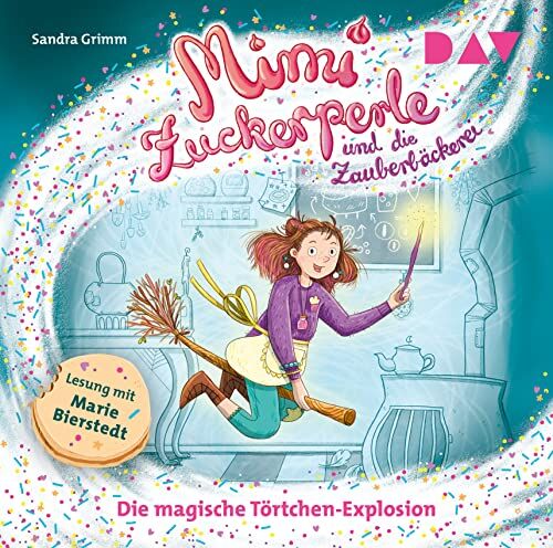 Sandra Grimm Mimi Zuckerperle Und Die Zauberbäckerei ? Teil 1: Die Magische Törtchen-Explosion: Ungekürzte Lesung Mit Musik Mit Marie Bierstedt (1 Cd)