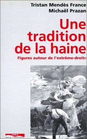 Tristan Mendès France Une Tradition De La Haine : Figures Autour De L'Extrême-Droite (Docs Et Temoign)