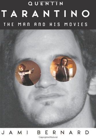 Jami Bernard Quentin Tarantino: The Man And His Movies