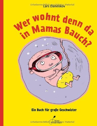 Lars Daneskov Wer Wohnt Denn Da In Mamas Bauch?: Ein Buch Für Große Geschwister