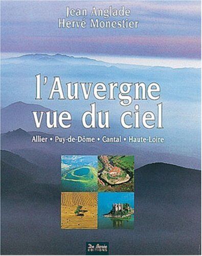 Jean Anglade Auvergne Vue Du Ciel (Broch ) (De Boree)