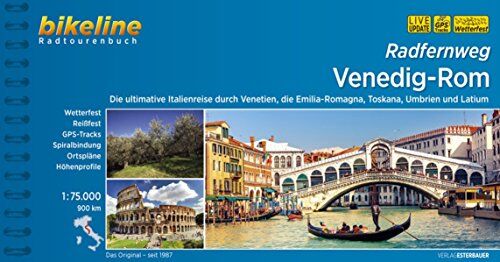 Esterbauer Verlag Radfernweg Venedig-Rom: Die Ultimative Italienreise Durch Venetien, Die Emilia-Romagna, Toskana, Umbrien Und Latium, 900 Km (Bikeline Radtourenbücher)