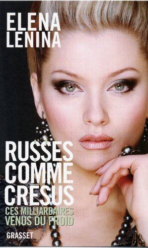 Elena Lenina Russes Comme Crésus : Ces Milliardaires Venus Du Froid...