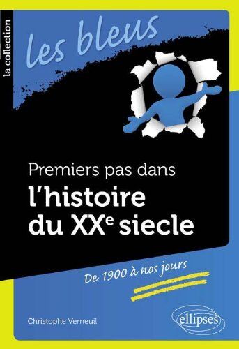 Christophe Verneuil Premiers Pas Dans L'Histoire Du Xxe De 1900 À Nos Jours