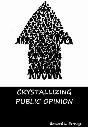 Bernays, Edward L. Crystallizing Public Opinion