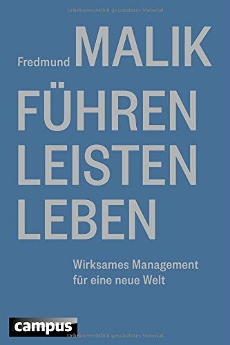 Fredmund Malik Führen Leisten Leben: Wirksames Management Für Eine Neue Welt