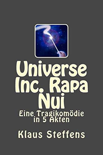 Klaus Steffens Universe Inc. Rapa Nui: Eine Tragikomödie In 5 Akten