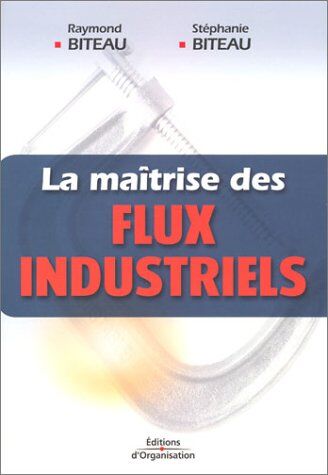 Raymond Biteau La Maîtrise Des Flux Industriels